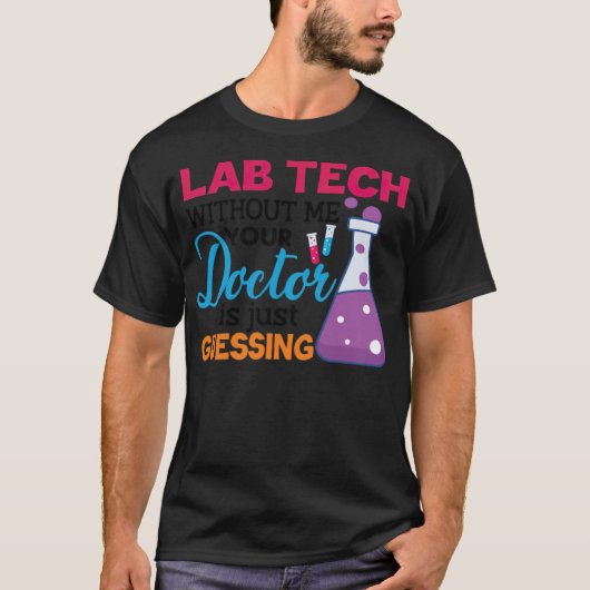 lab-technologie zonder mij is uw arts alleen maar t-shirt (Voorkant)