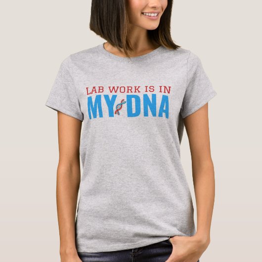 LAB WORK IS IN MIJN DNA T-Shirt (Voorkant)