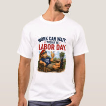 Labor Day Humor T-shirt 
