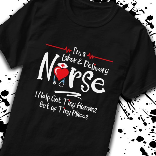 Labor Delivery Nurse Gift - RN Nurse - LD Nurse T-shirt