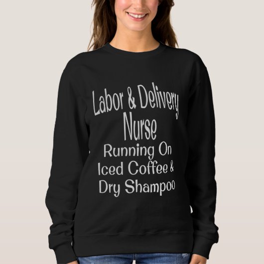 Labor & Delivery Nurse Running On Iced Coffee Dry  Trui (Voorkant)