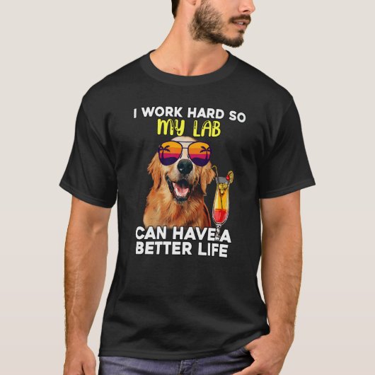 Laboratorium I werkt hard zodat mijn labrador een  T-shirt (Voorkant)