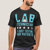 Laboratoriumtechnicus test gewoon uw patiënten voo t-shirt (Voorkant)