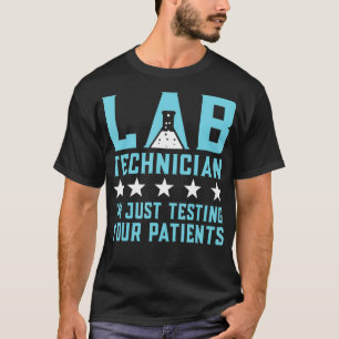 Laboratoriumtechnicus test gewoon uw patiënten voo t-shirt