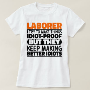 Laborer Ik probeer dingen grappig te maken gezegde T-shirt