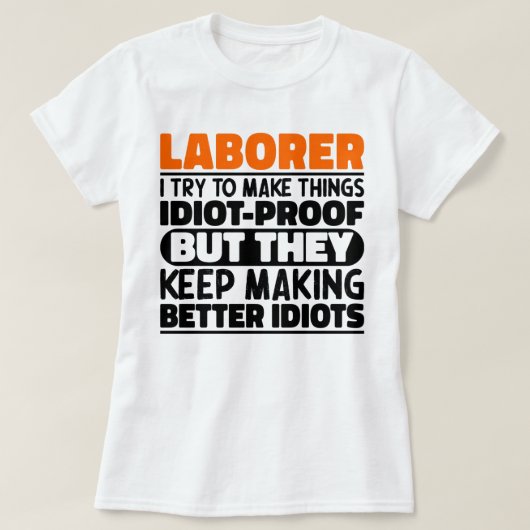 Laborer Ik probeer dingen grappig te maken gezegde T-shirt (Design voorkant)