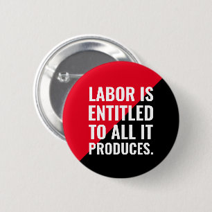Labour heeft recht op alles wat hij produceert ronde button 5,7 cm