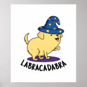 Labra-cadabra Grappige labrador hondenwoordspeling Poster (Voorkant)