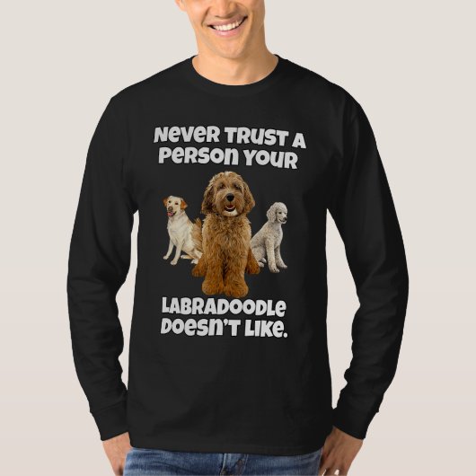 Labradoodle Dog Owner Never Trust A Person Your La T-shirt (Voorkant)