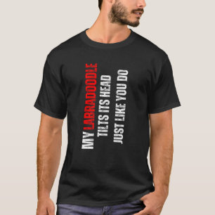 Labradoodle mijn Labradoodle kantelt zijn hoofd zo T-shirt