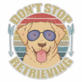 Labrador dog Don't stop retrieving Funny Sticker (Voorkant)