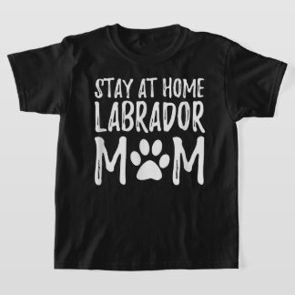 Labrador Dog Mom Stay Home Labrador Cadeau Idee T-shirt