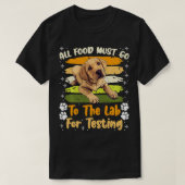Labrador Honden AL HET VOEDSEL MOET NAAR LAB TESTE T-shirt (Design voorkant)