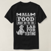 Labrador Honden AL HET VOEDSEL MOET NAAR LAB TESTE T-shirt (Design voorkant)