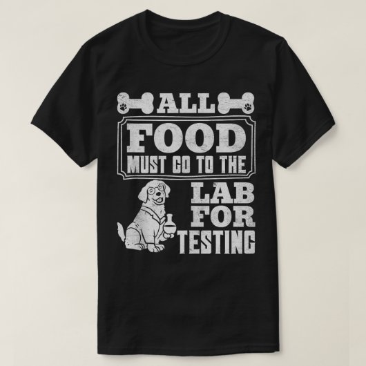 Labrador Honden AL HET VOEDSEL MOET NAAR LAB TESTE T-shirt (Design voorkant)
