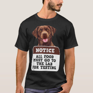 Labrador Honden AL HET VOEDSEL MOET NAAR LAB TESTE T-shirt