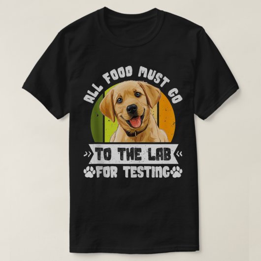 Labrador Honden AL HET VOEDSEL MOET NAAR LAB TESTE T-shirt (Design voorkant)