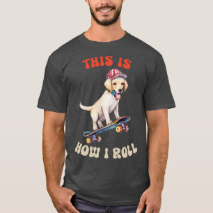 Labrador Retriever Dit is hoe ik rol T-shirt