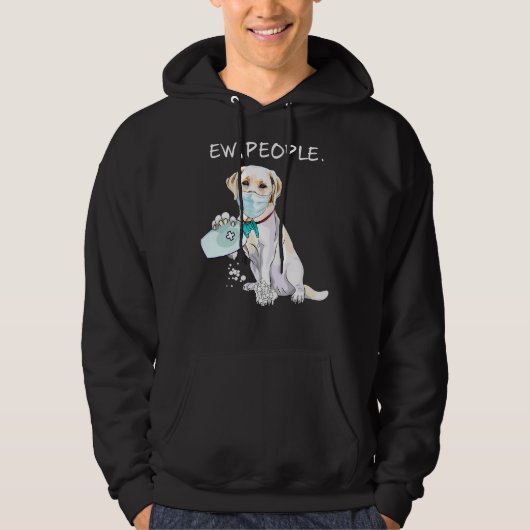 Labrador Retriever Ew People Dog Hoodie (Voorkant)