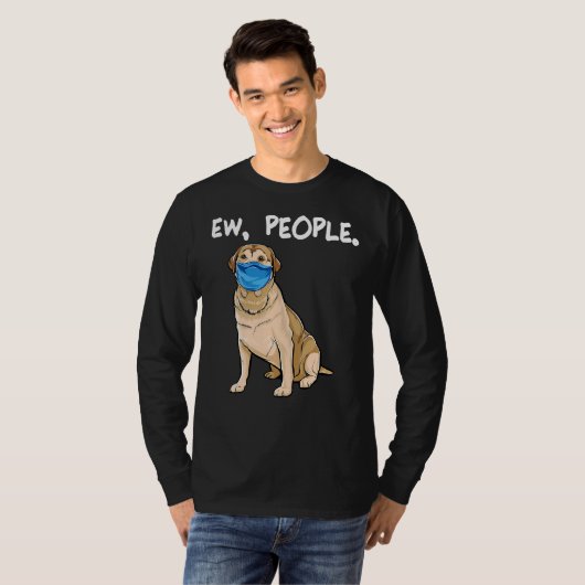Labrador Retriever Ew People Dog T-shirt (Voorkant volledig)