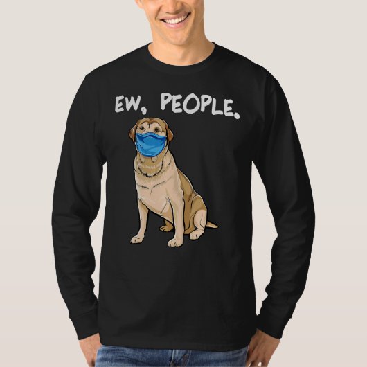 Labrador Retriever Ew People Dog T-shirt (Voorkant)