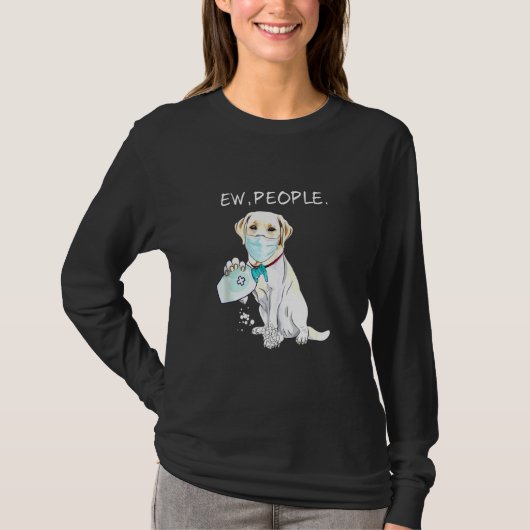 Labrador Retriever Ew People Dog T-shirt (Voorkant)
