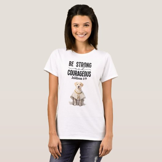Labrador Retriever Priester Wees sterk en moedig T-shirt (Voorkant volledig)