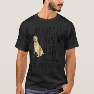 Labrador Retrievers maken me gelukkig, jou niet zo T-shirt