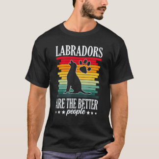 Labradors Zijn De Beter Mensen Labrador Retriever T-shirt