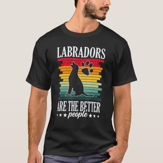 Labradors Zijn De Beter Mensen Labrador Retriever T-shirt (Voorkant)