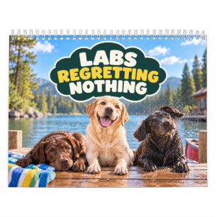 Labs die nergens spijt van hebben Funny Labrador Kalender