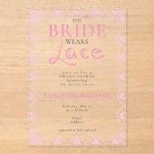 Lace Bridal Shower Romantic The Bride Wears Lace Acryl Uitnodigingen (Voorkant)