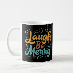 Lach Be Merry grappige punny humor tshirts Koffiemok