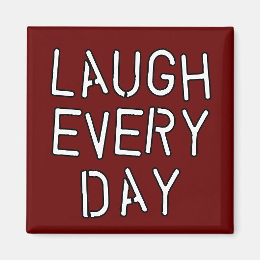 Lach Elke Dag T-shirts, Geschenken over Lachen Magneet (Voorkant)