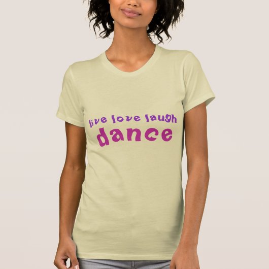 Lach om liefde t-shirt vrouwen DANCE (Voorkant)