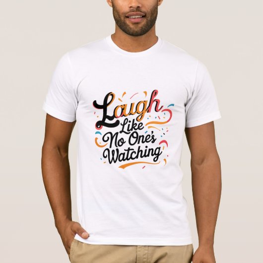 Lachen alsof niemand kijkt t-shirt (Voorkant)