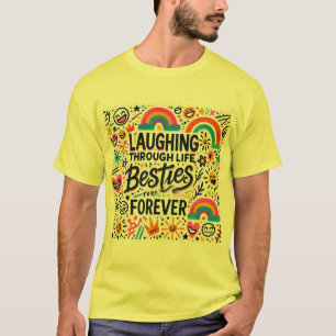 Lachen door het leven besties voor altijd t-shirt