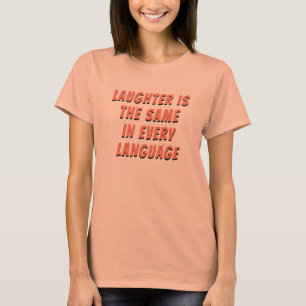 Lachen hetzelfde in elke taal t-shirt