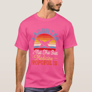 Lachen is niet de beste medicijn Propofol is verdo T-shirt
