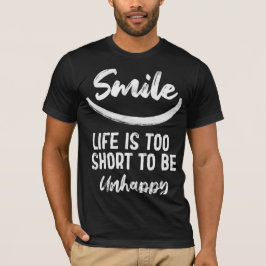 Lachen is te kort om ongelukkig te zijn t-shirt