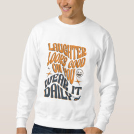 Lachen ziet er goed uit - Draag het dagelijks T-sh Trui