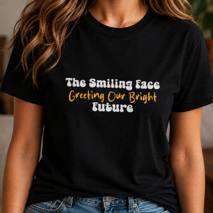 Lachend Gezicht begronet onze heldere Toekomst Sch T-shirt