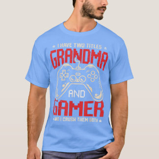 Lachwekkend Ik Heb Twee Titels Oma En Gamer Video  T-shirt