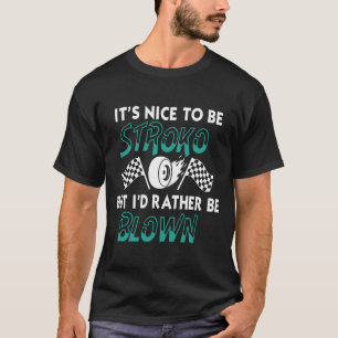 Lachwekkend Leuk Om Geaaid Te Worden Drag Racing Q T-shirt
