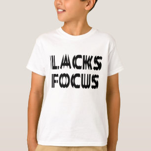 Lacks Focus T-shirt