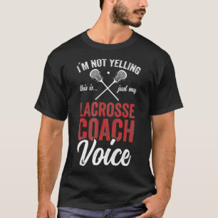 Lacrosse coach coaching Lacrosse Player Stick quot T-shirt