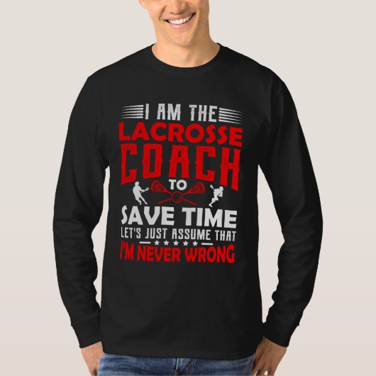 Lacrosse Coach  Men Women Coaching Motivation Teac T-shirt (Voorkant)