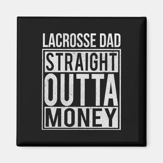 Lacrosse Dad Straight Out Geld Ik Grappig Lax Gift Magneet (Voorkant)