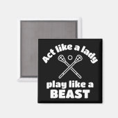 Lacrosse: Doe alsof een dame als een beest speelt. Magneet (Voorkant / Achterkant)