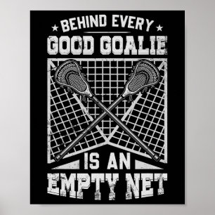 Lacrosse Goalie Behind Good Goalie Poster